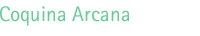 Coquina Arcana - die Geheimk&uuml;che